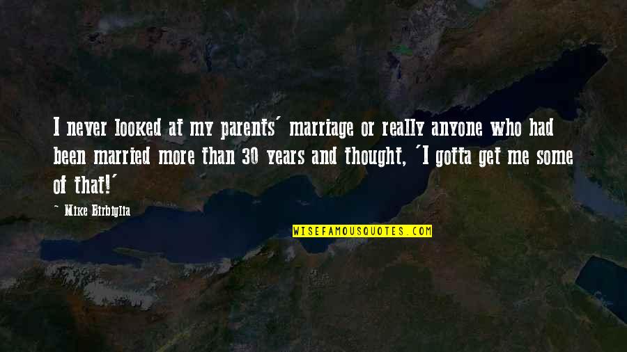 Mhysa Game Quotes By Mike Birbiglia: I never looked at my parents' marriage or Mhysa Game Quotes By Mike Birbiglia: I never looked at my parents' marriage or