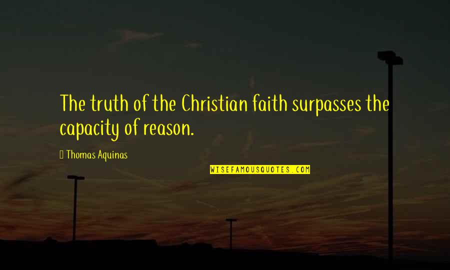 Mi Caballo Mago Quotes By Thomas Aquinas: The truth of the Christian faith surpasses the