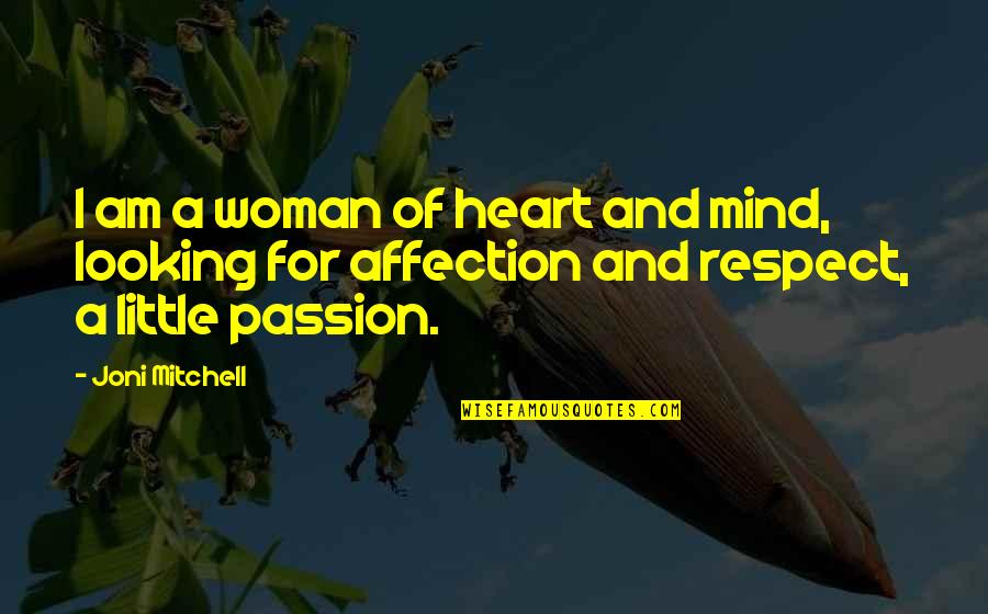 Mi Chica Quotes By Joni Mitchell: I am a woman of heart and mind,