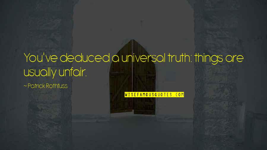 Mi Hermano Quotes By Patrick Rothfuss: You've deduced a universal truth: things are usually Mi Hermano Quotes By Patrick Rothfuss: You've deduced a universal truth: things are usually