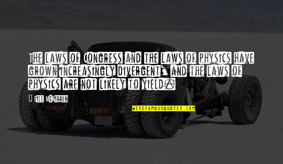 Mi Ice Roke Quotes By Bill McKibben: The laws of Congress and the laws of Mi Ice Roke Quotes By Bill McKibben: The laws of Congress and the laws of