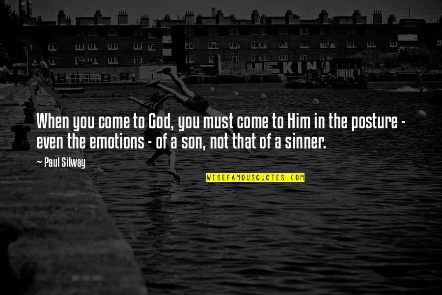 Mi Pasado Quotes By Paul Silway: When you come to God, you must come Mi Pasado Quotes By Paul Silway: When you come to God, you must come