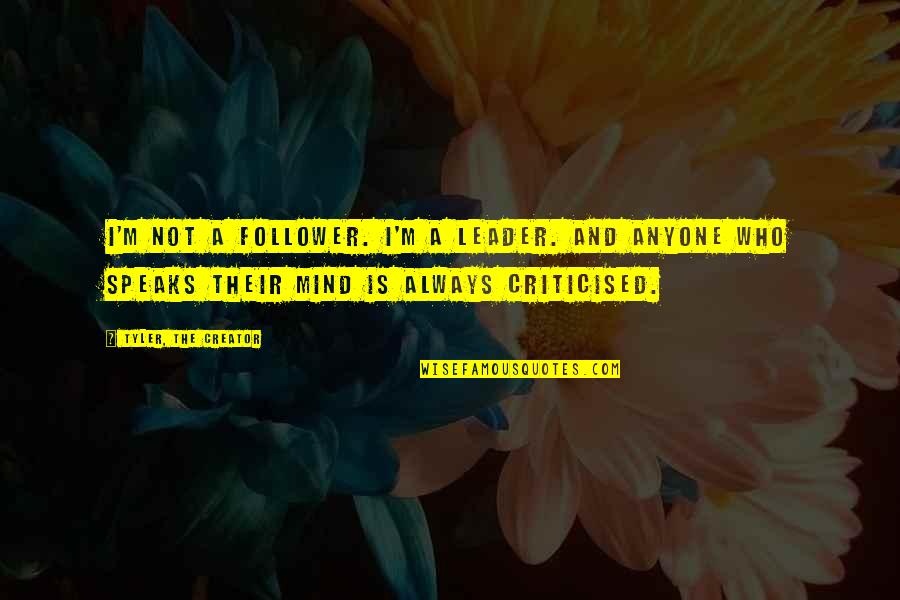 Mi Rt J Az An Lis Szex Quotes By Tyler, The Creator: I'm not a follower. I'm a leader. And Mi Rt J Az An Lis Szex Quotes By Tyler, The Creator: I'm not a follower. I'm a leader. And