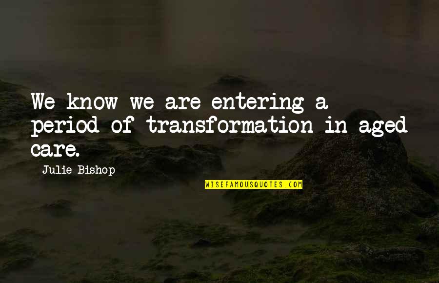 Mi Rt Ppen Minnesota Quotes By Julie Bishop: We know we are entering a period of