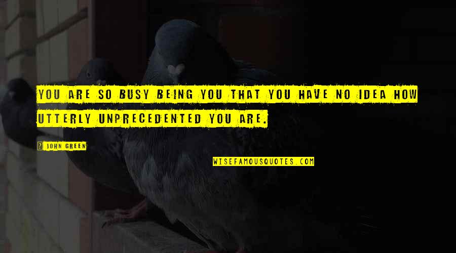 Mi Turabo Blackboard Quotes By John Green: You are so busy being YOU that you