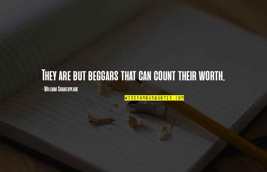 Mi Turabo Blackboard Quotes By William Shakespeare: They are but beggars that can count their Mi Turabo Blackboard Quotes By William Shakespeare: They are but beggars that can count their