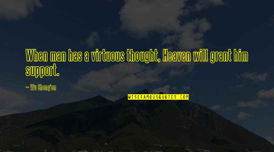 Mi Vida Loca Funny Quotes By Wu Cheng'en: When man has a virtuous thought, Heaven will