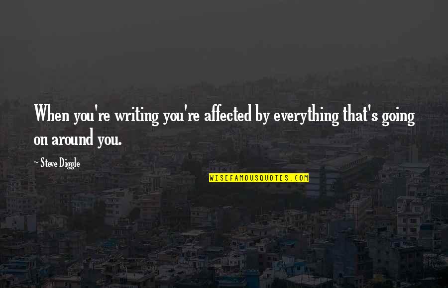 Mia Catalano Quotes By Steve Diggle: When you're writing you're affected by everything that's