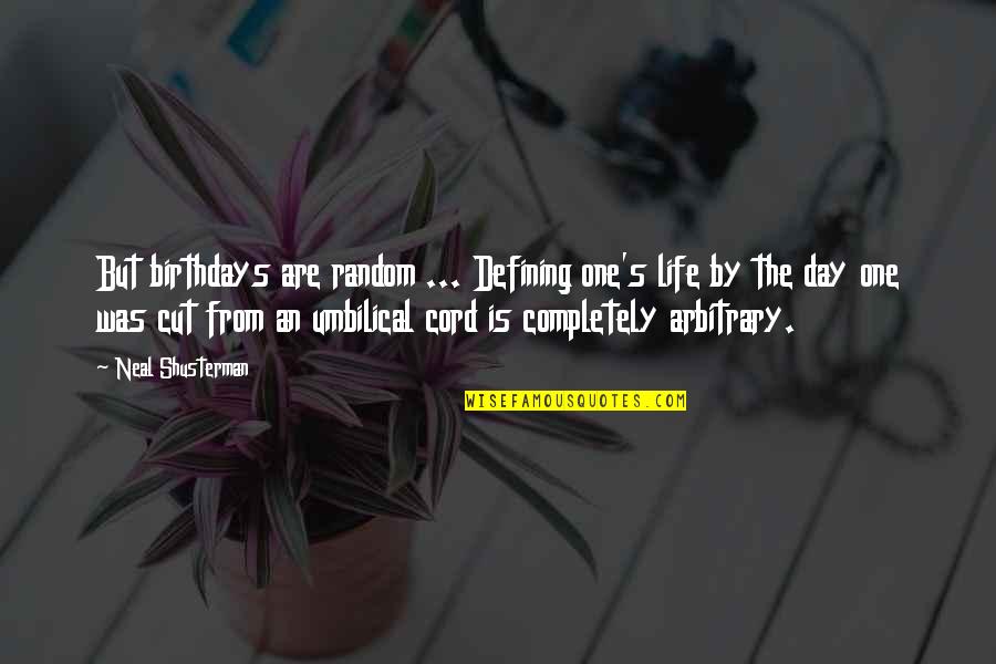 Mia Colucci Quotes By Neal Shusterman: But birthdays are random ... Defining one's life Mia Colucci Quotes By Neal Shusterman: But birthdays are random ... Defining one's life