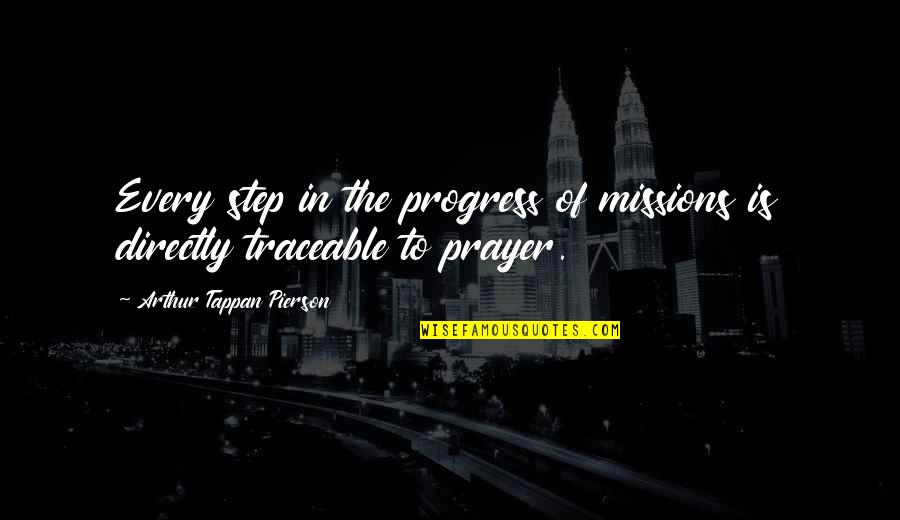 Mia Hamm Famous Quote Quotes By Arthur Tappan Pierson: Every step in the progress of missions is Mia Hamm Famous Quote Quotes By Arthur Tappan Pierson: Every step in the progress of missions is