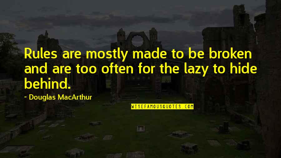 Mia One Tree Hill Quotes By Douglas MacArthur: Rules are mostly made to be broken and Mia One Tree Hill Quotes By Douglas MacArthur: Rules are mostly made to be broken and