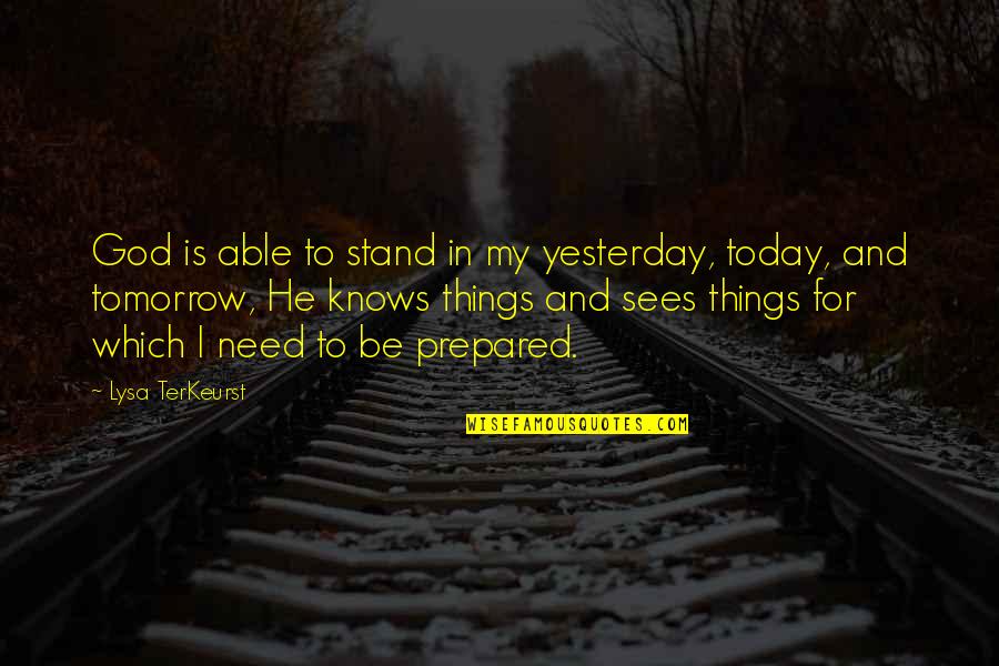 Mia One Tree Hill Quotes By Lysa TerKeurst: God is able to stand in my yesterday, Mia One Tree Hill Quotes By Lysa TerKeurst: God is able to stand in my yesterday,