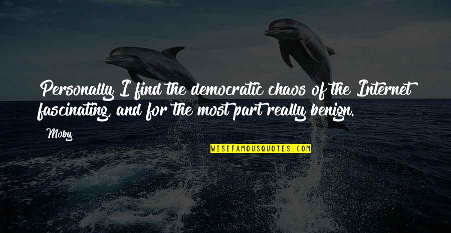 Mia One Tree Hill Quotes By Moby: Personally I find the democratic chaos of the Mia One Tree Hill Quotes By Moby: Personally I find the democratic chaos of the
