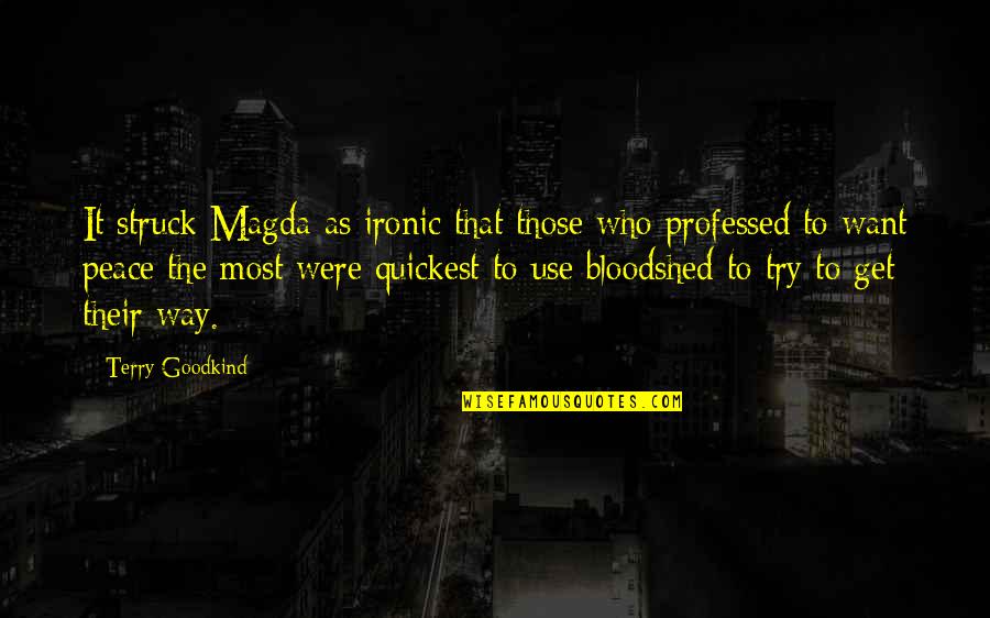 Mia One Tree Hill Quotes By Terry Goodkind: It struck Magda as ironic that those who Mia One Tree Hill Quotes By Terry Goodkind: It struck Magda as ironic that those who