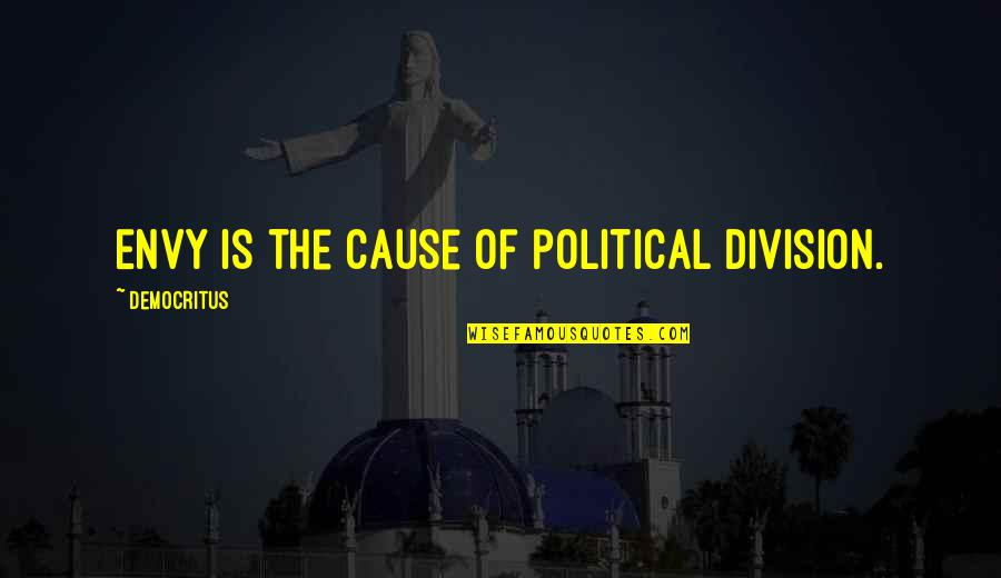 Mia Von Glitz Quotes By Democritus: Envy is the cause of political division.