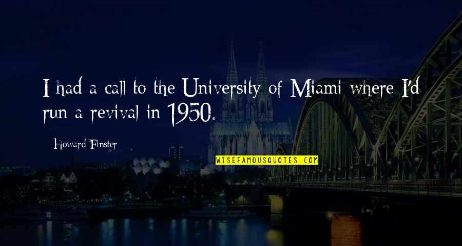Miami University Quotes By Howard Finster: I had a call to the University of