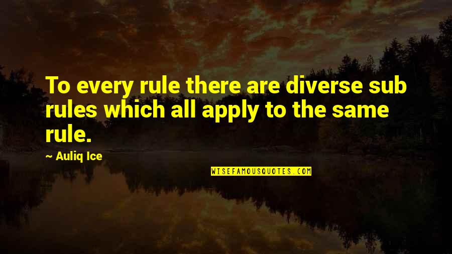 Miami Yacine Quotes By Auliq Ice: To every rule there are diverse sub rules