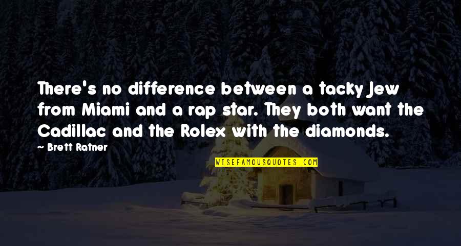 Miami's Quotes By Brett Ratner: There's no difference between a tacky Jew from