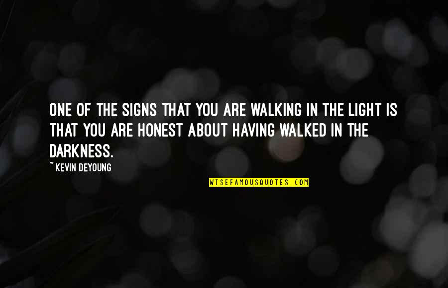 Miamonides Quotes By Kevin DeYoung: One of the signs that you are walking Miamonides Quotes By Kevin DeYoung: One of the signs that you are walking