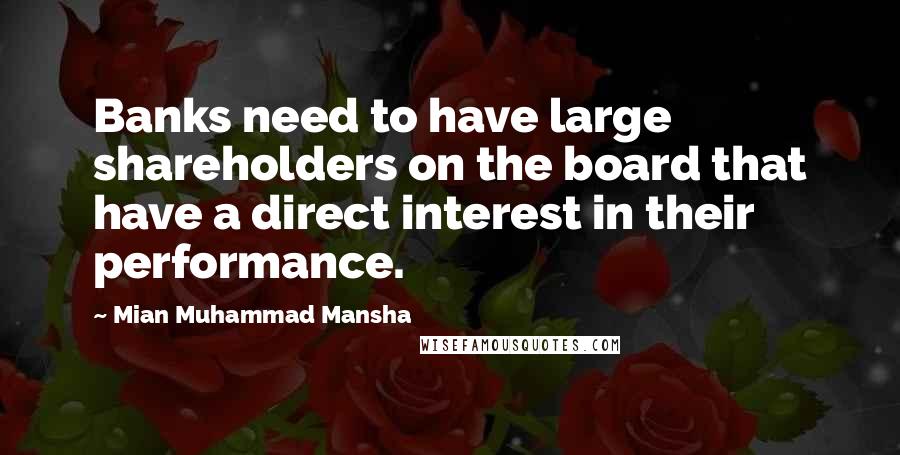Mian Muhammad Mansha quotes: Banks need to have large shareholders on the board that have a direct interest in their performance.