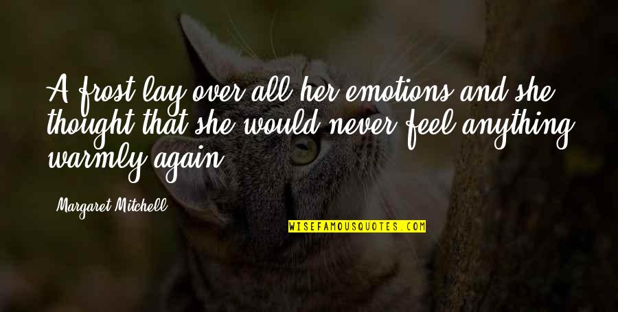 Miandad Cricketer Quotes By Margaret Mitchell: A frost lay over all her emotions and