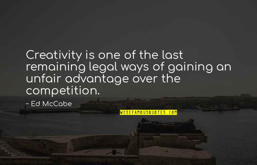 Miandad Last Ball Quotes By Ed McCabe: Creativity is one of the last remaining legal Miandad Last Ball Quotes By Ed McCabe: Creativity is one of the last remaining legal