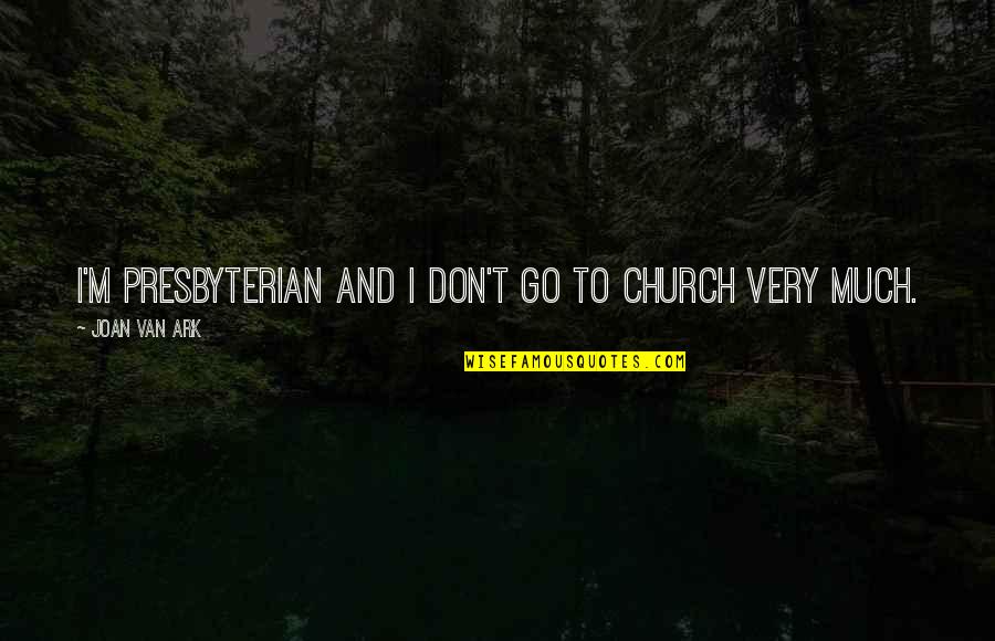 Miandad Last Ball Quotes By Joan Van Ark: I'm Presbyterian and I don't go to church Miandad Last Ball Quotes By Joan Van Ark: I'm Presbyterian and I don't go to church