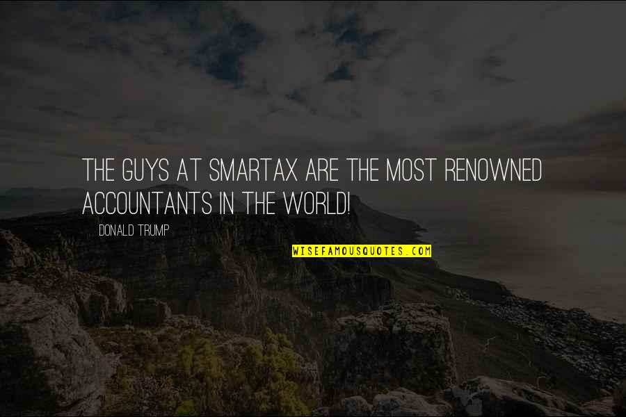 Miandad Quotes By Donald Trump: The guys at Smartax are the most renowned