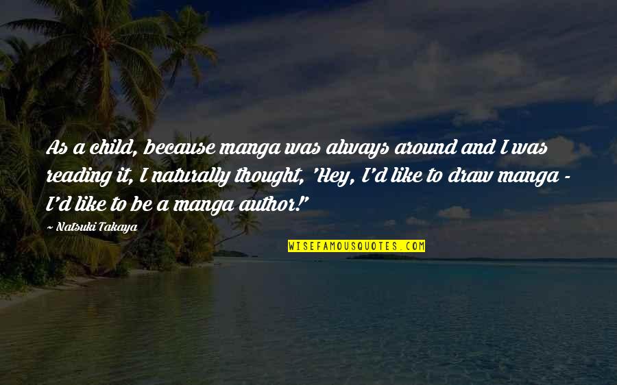 Mianhada Saranghanda Quotes By Natsuki Takaya: As a child, because manga was always around