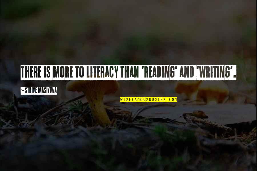 Miasma Pronunciation Quotes By Strive Masiyiwa: There is more to literacy than 'reading' and