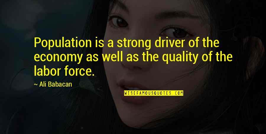 Miasmal Mist Quotes By Ali Babacan: Population is a strong driver of the economy Miasmal Mist Quotes By Ali Babacan: Population is a strong driver of the economy