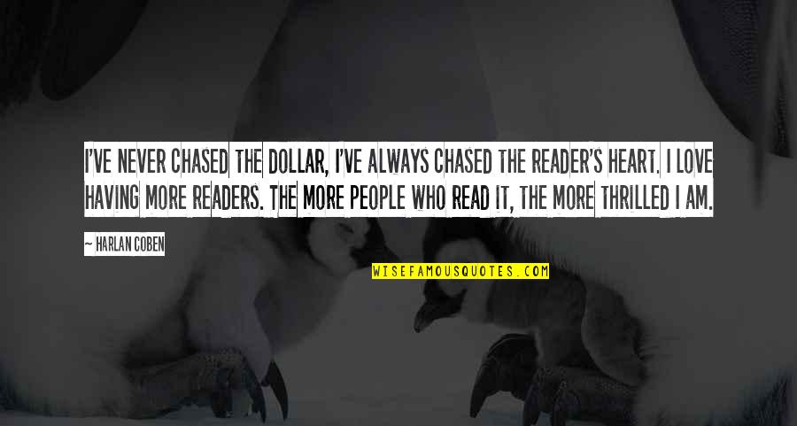 Miasta W Quotes By Harlan Coben: I've never chased the dollar, I've always chased Miasta W Quotes By Harlan Coben: I've never chased the dollar, I've always chased