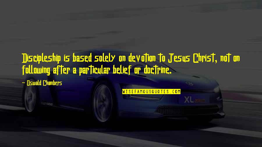 Miata Mx5 Quotes By Oswald Chambers: Discipleship is based solely on devotion to Jesus