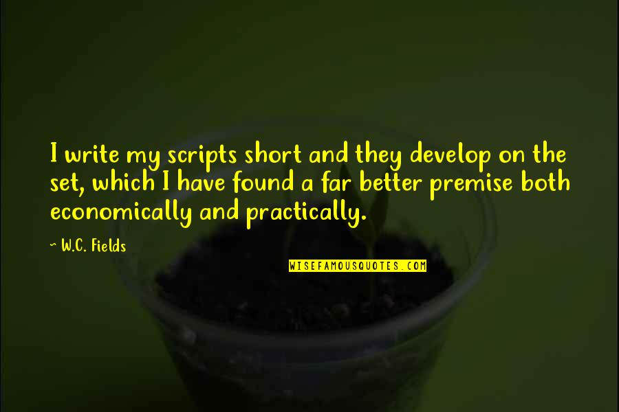 Mib Movie Quotes By W.C. Fields: I write my scripts short and they develop Mib Movie Quotes By W.C. Fields: I write my scripts short and they develop