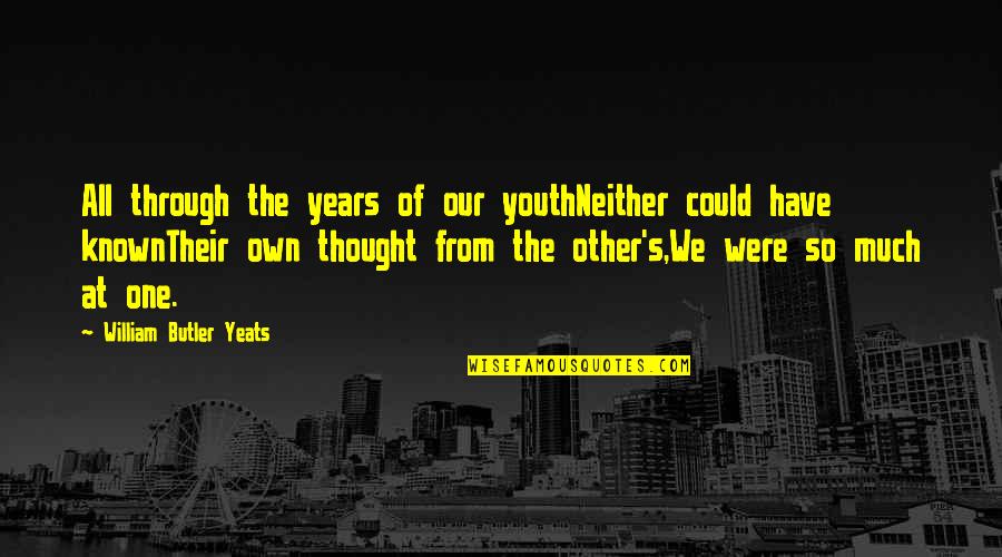 Mib Quotes By William Butler Yeats: All through the years of our youthNeither could