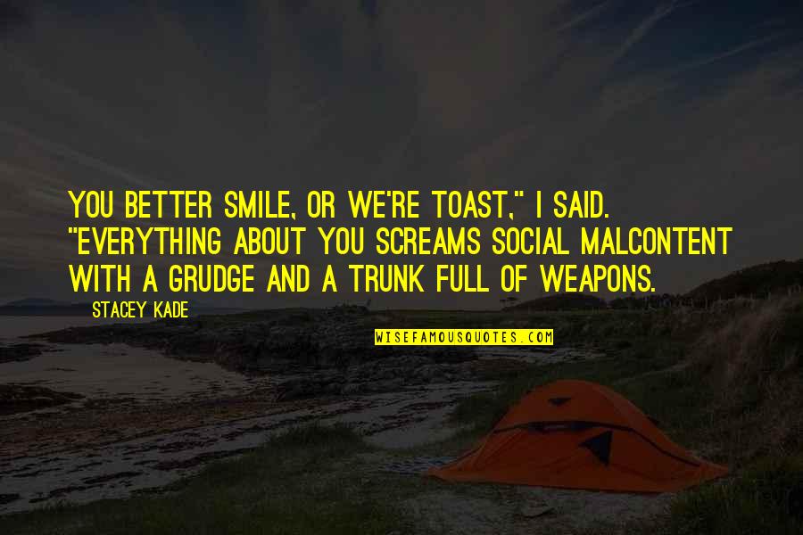 Mibbe Quotes By Stacey Kade: You better smile, or we're toast," I said.