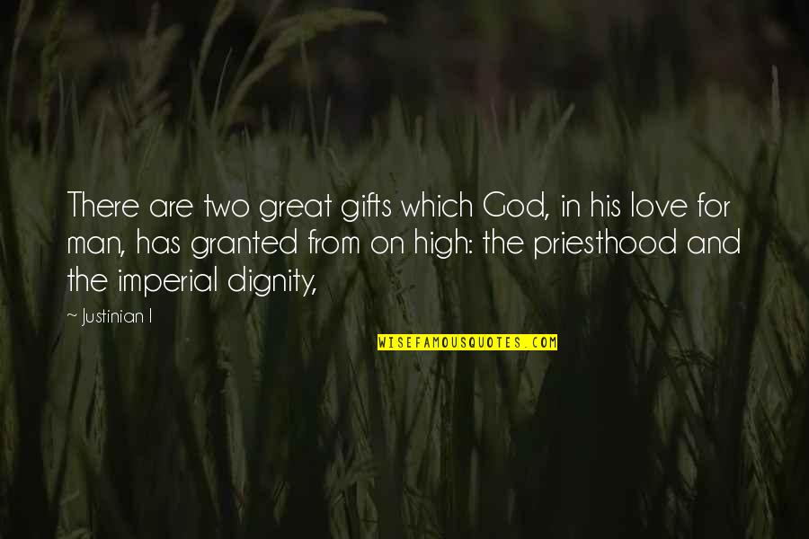 Mibor Quotes By Justinian I: There are two great gifts which God, in Mibor Quotes By Justinian I: There are two great gifts which God, in