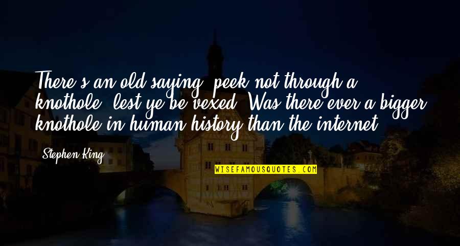 Mic Nyc Quotes By Stephen King: There's an old saying: peek not through a