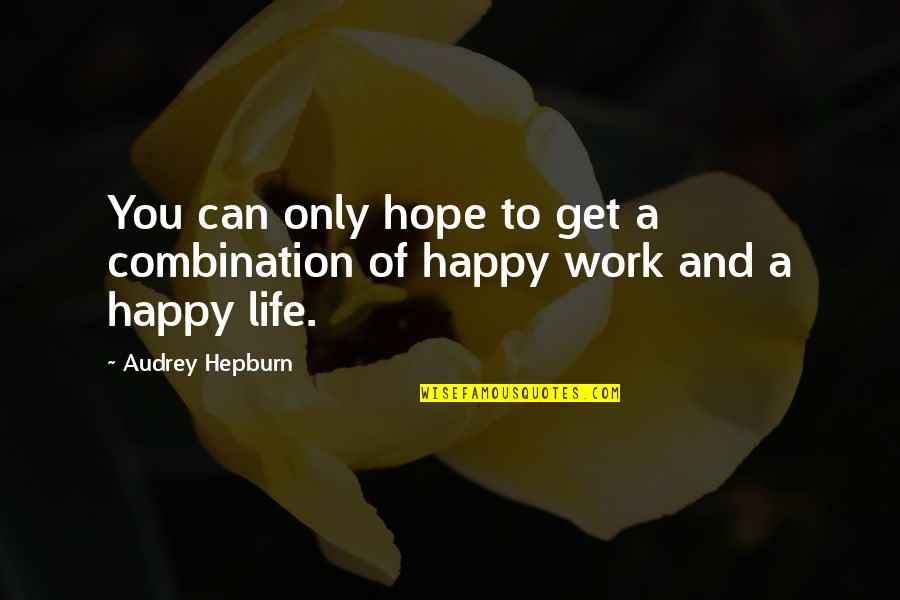 Micah Tyler Quotes By Audrey Hepburn: You can only hope to get a combination