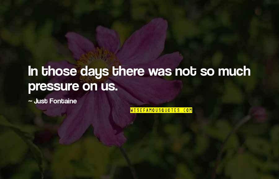 Micale Lynn Quotes By Just Fontaine: In those days there was not so much
