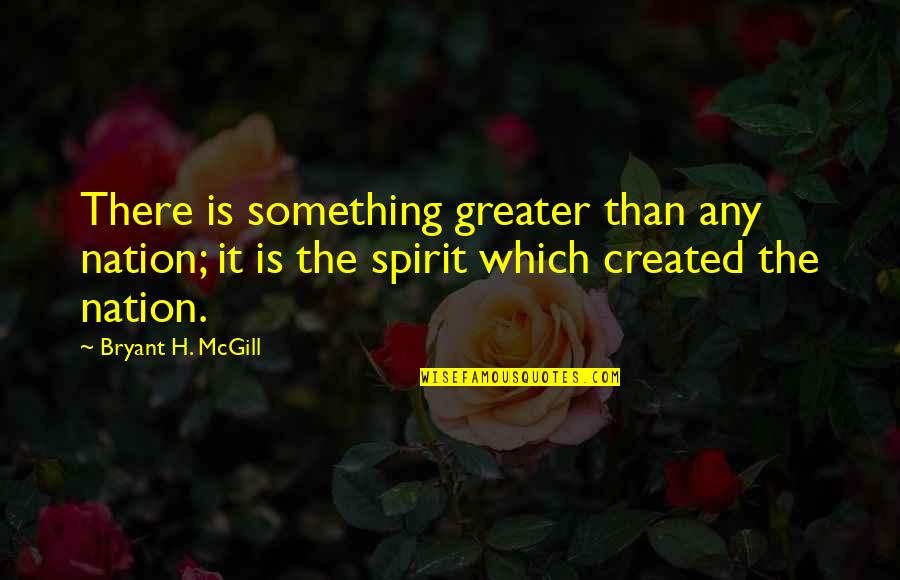 Micallef Fragrances Quotes By Bryant H. McGill: There is something greater than any nation; it
