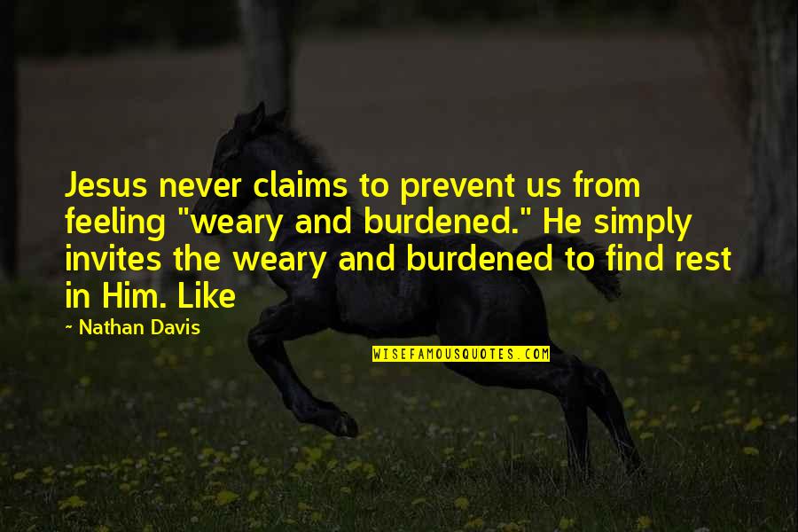 Micare Secure Quotes By Nathan Davis: Jesus never claims to prevent us from feeling
