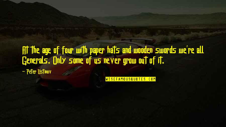 Micause Quotes By Peter Ustinov: At the age of four with paper hats Micause Quotes By Peter Ustinov: At the age of four with paper hats