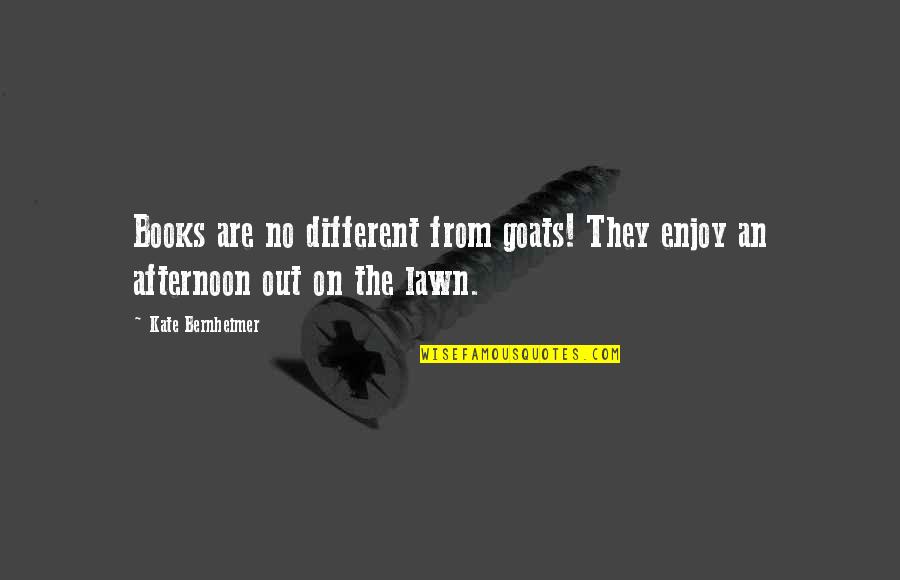 Micayla Hanson Quotes By Kate Bernheimer: Books are no different from goats! They enjoy