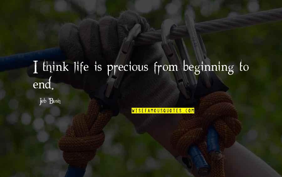 Micca Covo S Quotes By Jeb Bush: I think life is precious from beginning to