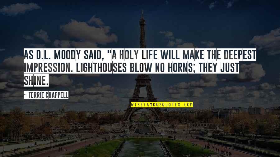 Miccio Stimulability Quotes By Terrie Chappell: As D.L. Moody said, "A holy life will Miccio Stimulability Quotes By Terrie Chappell: As D.L. Moody said, "A holy life will