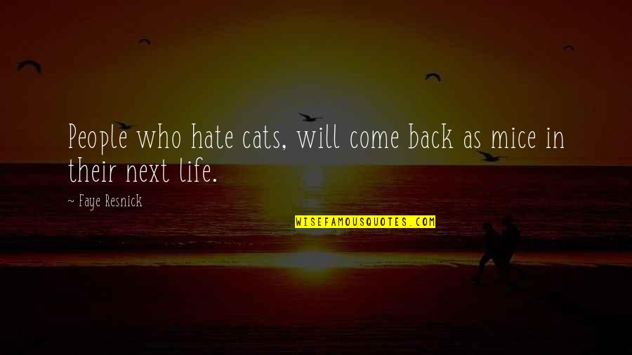 Mice And Cats Quotes By Faye Resnick: People who hate cats, will come back as