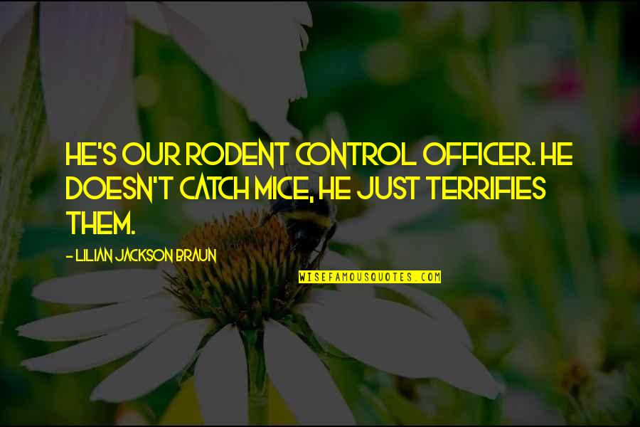 Mice Quotes By Lilian Jackson Braun: He's our rodent control officer. He doesn't catch Mice Quotes By Lilian Jackson Braun: He's our rodent control officer. He doesn't catch