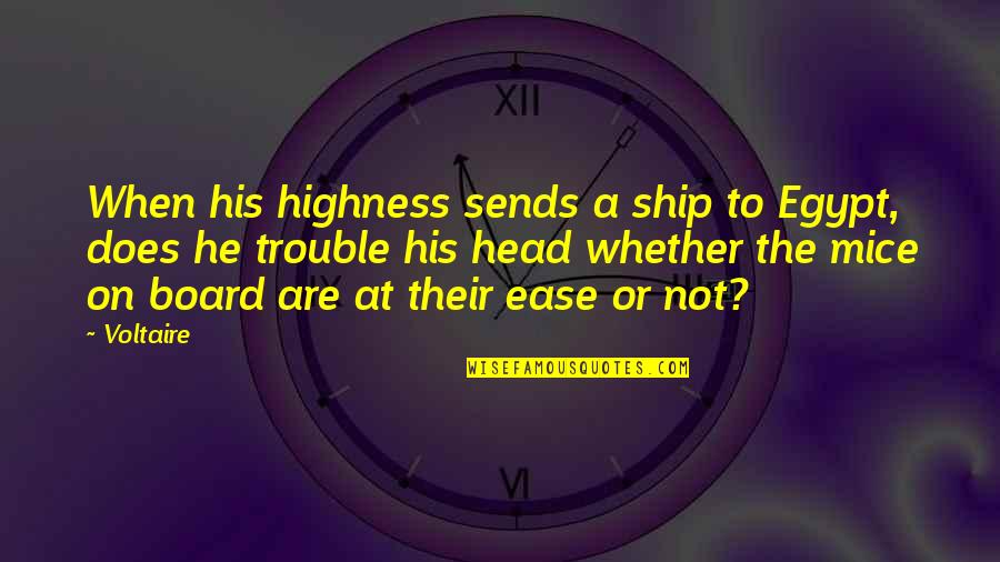 Mice Quotes By Voltaire: When his highness sends a ship to Egypt, Mice Quotes By Voltaire: When his highness sends a ship to Egypt,