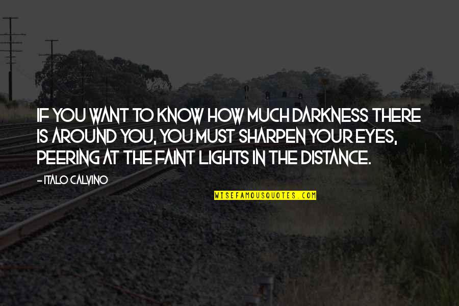 Micered Quotes By Italo Calvino: If you want to know how much darkness